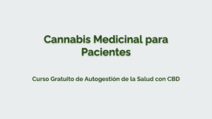 Curso Gratis Cannabis Medicinal para Pacientes: Autogestión de la salud con CBD Curso Gratis Cannabis Medicinal para Pacientes: Autogestión de la salud con CBD
